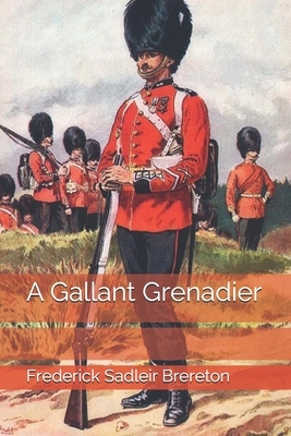 A Gallant Grenadier by Frederick Sadleir Brereton