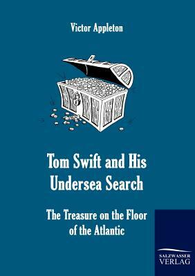 Tom Swift and His Undersea Search by Victor II Appleton