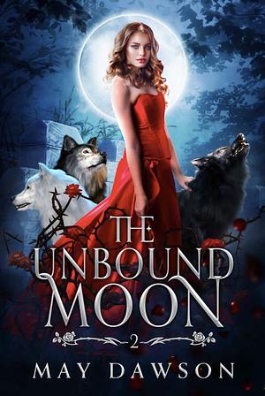 The Unbound Moon by May Dawson