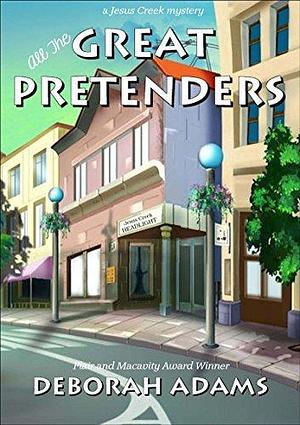 All The Great Pretenders: a Jesus Creek mystery by Deborah Adams, Deborah Adams