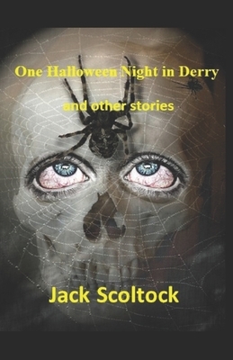 One Halloween Night in Derry (and other stories) by Jack Scoltock