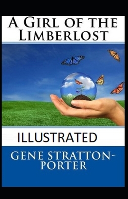 A Girl of the Limberlost Illustrated by Gene Stratton-Porter