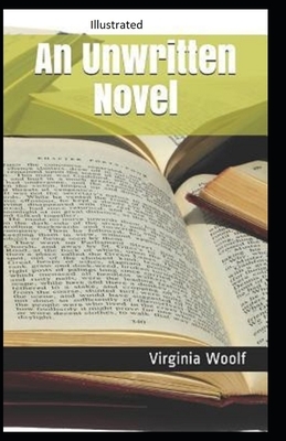 An Unwritten Novel Illustrated by Virginia Woolf