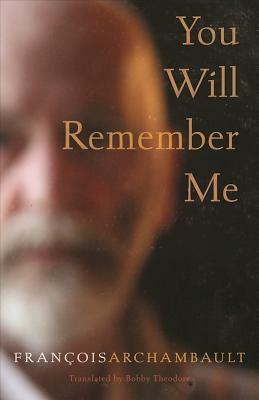 You Will Remember Me by François Archambault