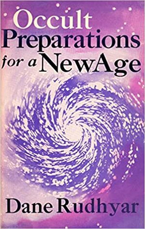 Occult Preparations For A New Age by Dane Rudhyar