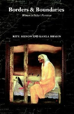 Borders and Boundaries: How Women Experienced the Partition of India by Kamla Bhasin, Ritu Menon
