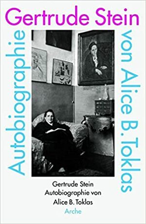 Autobiographie von Alice B. Toklas by Saskia Bontjes van Beek, Gertrude Stein, Roseli Bontjes van Beek