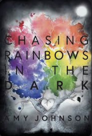 Chasing Rainbows in the Dark by Amy Johnson