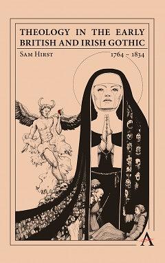 Theology in the Early British and Irish Gothic, 1764-1834 by Sam Hirst