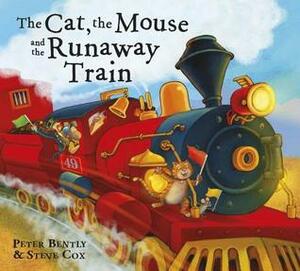 The Cat, The Mouse and the Runaway Train by Peter Bently, Steve Cox