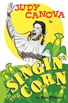 Judy Canova: Singin' in the Corn! by Ben Ohmart