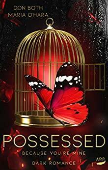 Possessed: because you're mine by Maria O'Hara, Don Both