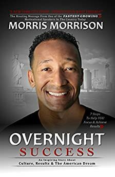 OVERNIGHT SUCCESS: An Inspiring Story About Culture, Results & The American Dream by Tony Alford, Morris Morrison