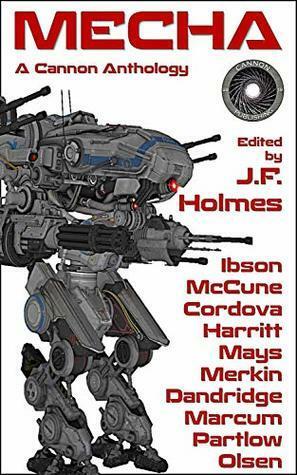 MECHA by Rick Partlow, Mark Harritt, Sean McCune, John M. Olsen, Lucas Marcum, Thomas Mays, Jason Córdova, J.F. Holmes, Douglas Dandridge, Jamie Ibson, Yakov Merkin