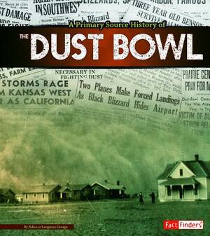 A Primary Source History of the Dust Bowl by Rebecca Langston-George