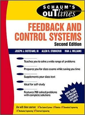 Schaum's Outline of Feedback and Control Systems by Joseph J. DiStefano III, Ivan J. Williams, Allen R. Stubberud