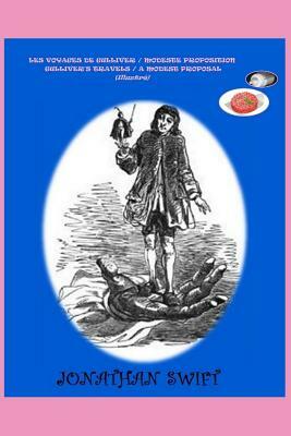 Les Voyages de Gulliver / Modeste Proposition - Gulliver's Travels / A Modest Proposal (Illustré) by 