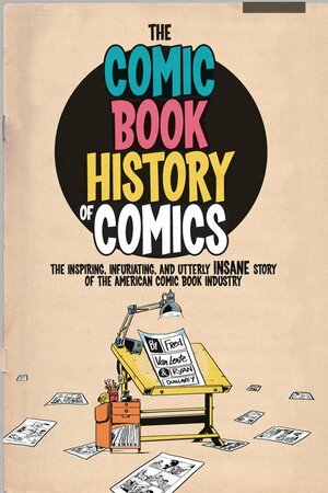 The Comic Book History of Comics by Fred Van Lente
