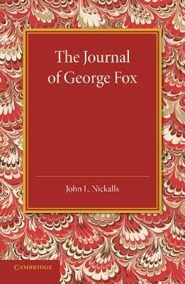 The Journal of George Fox: A Revised Edition by John L. Nickalls