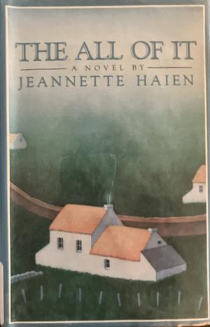 The All of It: A Novel by Jeannette Haien