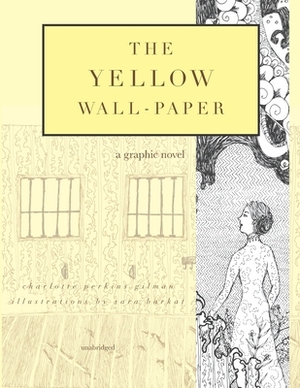 The Yellow Wall-Paper: A Graphic Novel by Charlotte Perkins Gilman