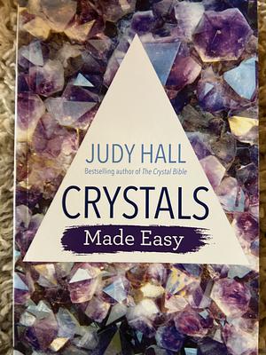 Crystals Made Easy by Judy Hall