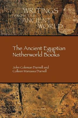 The Ancient Egyptian Netherworld Books by Colleen Manassa Darnell, John Coleman Darnell