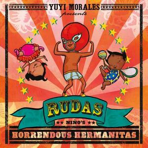 Rudas: Niño's Horrendous Hermanitas by Yuyi Morales