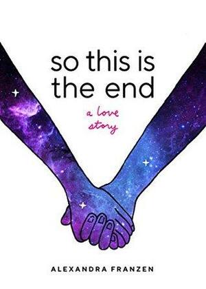 So this is the End by Alexandra Franzen