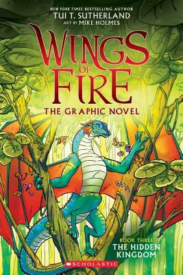 The Hidden Kingdom (Wings of Fire Graphic Novel #3): A Graphix Book, Volume 3 by Tui T. Sutherland