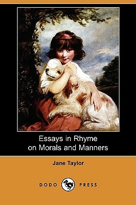 Essays in Rhyme on Morals and Manners (Dodo Press) by Jane Taylor