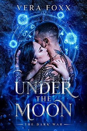 Under the Moon: The Dark War by Vera Foxx
