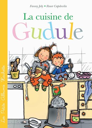 La cuisine de Gudule by Fanny Joly, Roser Capdevila