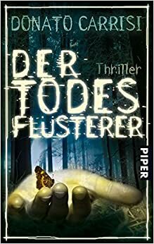 Der Todesflüsterer by Claudia Schmitt, Christiane von Bechtolsheim, Donato Carrisi