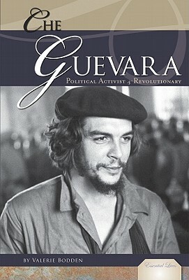 Che Guevara: Political Activist & Revolutionary by Valerie Bodden