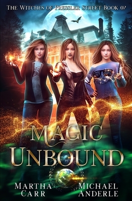 Magic Unbound: An Urban Fantasy Action Adventure by Martha Carr, Michael Anderle