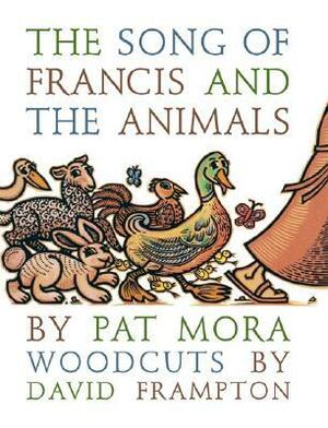 The Song of Francis and the Animals by David Frampton, Pat Mora