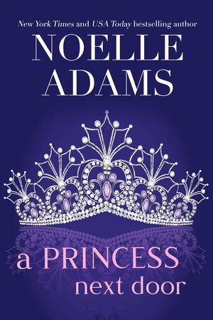 A Princess Next Door by Noelle Adams