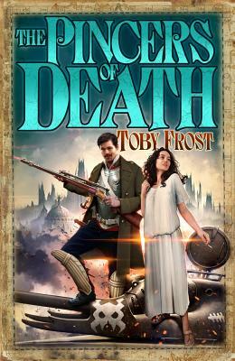 Pincers of Death by Toby Frost