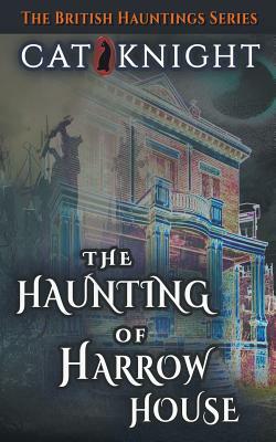 The Haunting of Harrow House by Cat Knight