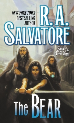 The Bear: Book Four of the Saga of the First King by R.A. Salvatore