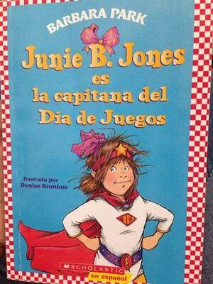 Junie B Jones es la Capitana del Dia de Juegos by Barbara Park