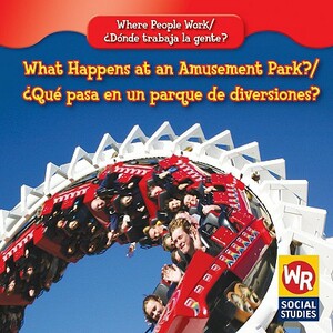 What Happens at an Amusement Park?/Que Pasa En Un Parque de Diversiones? by Amy Hutchings