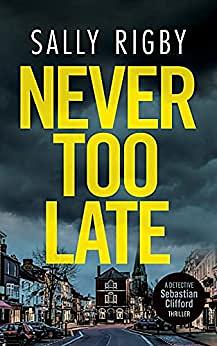 Never Too Late by Sally Rigby