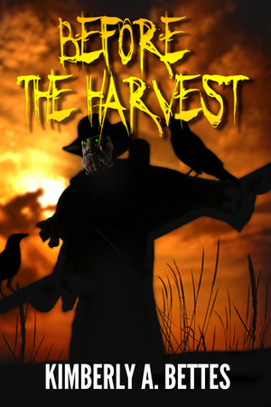 Before the Harvest by Kimberly A. Bettes