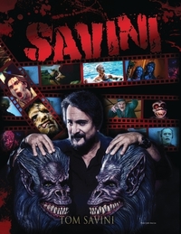 Savini: The Biography by Tom Savini