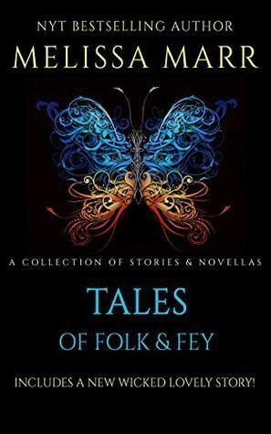 Tales of Folk & Fey: A Wicked Lovely Collection by Melissa Marr