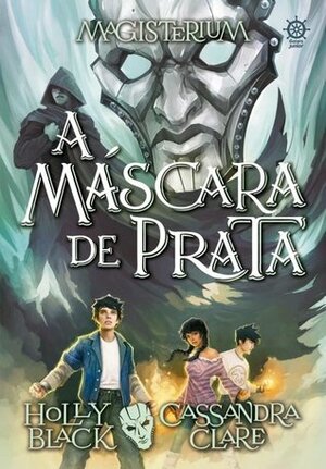 A Máscara de Prata by Cassandra Clare, Holly Black