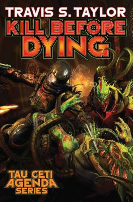 Kill Before Dying, Volume 5 by Travis S. Taylor