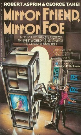 Mirror Friend, Mirror Foe by Robert Lynn Asprin, George Takei